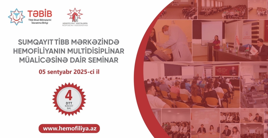Sumqayıt Tibb Mərkəzində müxtəlif profilli ixtisaslaşmış həkim mütəxəssislərlə bərabər Hemofiliyanın multidisiplinar müalicəsinə dair seminar keçiriləcək
